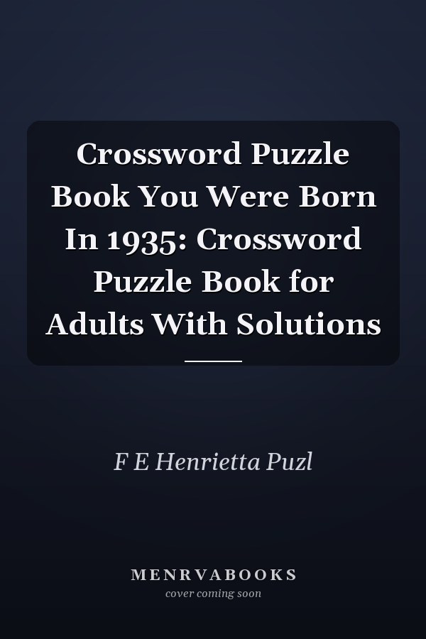 Crossword Puzzle Book You Were Born In 1935: Crossword Puzzle Book for Adults With Solutions