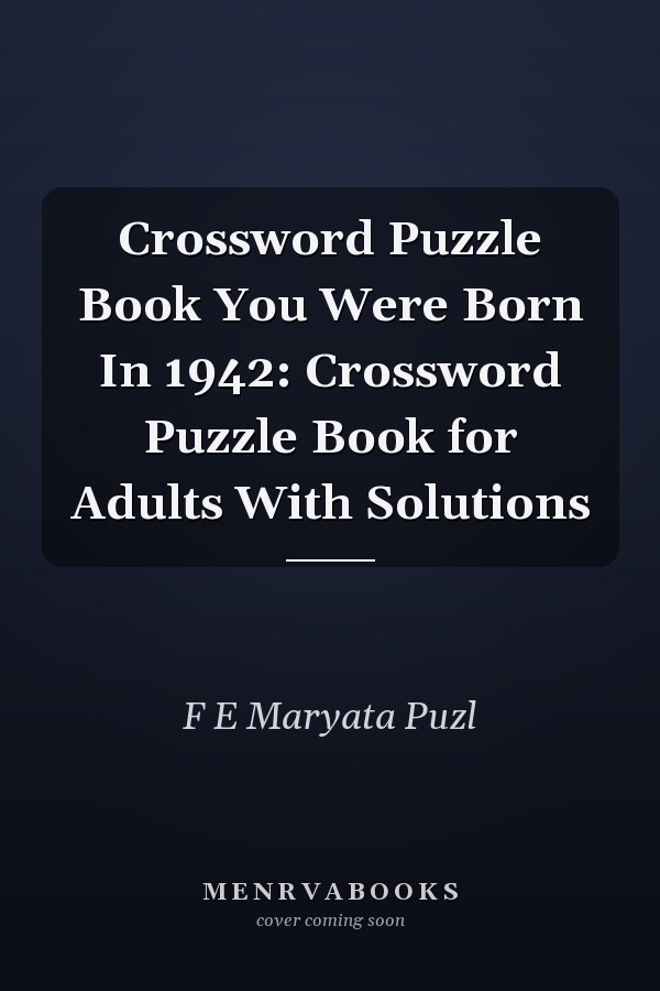 Crossword Puzzle Book You Were Born In 1942: Crossword Puzzle Book for Adults With Solutions