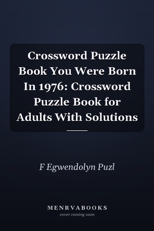 Crossword Puzzle Book You Were Born In 1976: Crossword Puzzle Book for Adults With Solutions