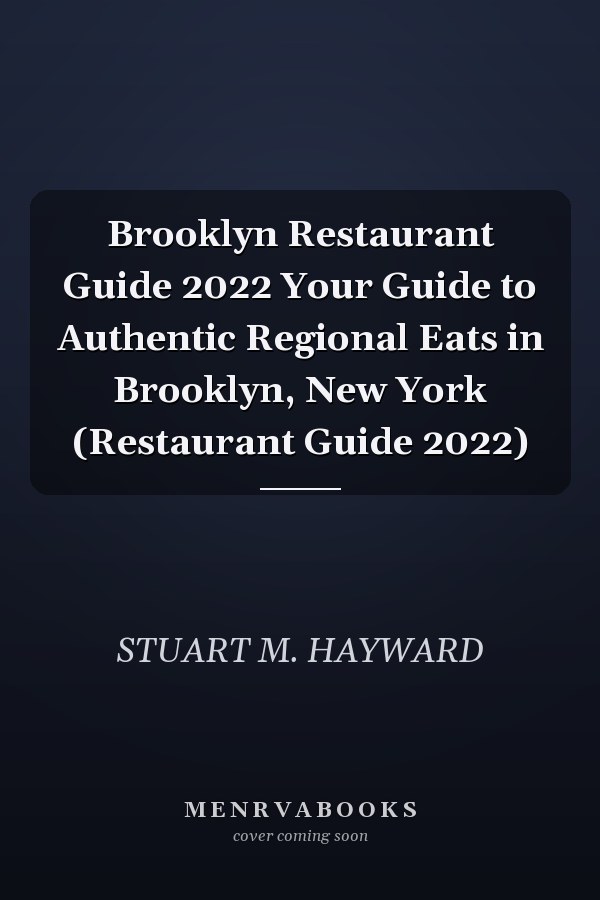 Brooklyn Restaurant Guide 2022 Your Guide to Authentic Regional Eats in Brooklyn, New York (Restaurant Guide 2022)