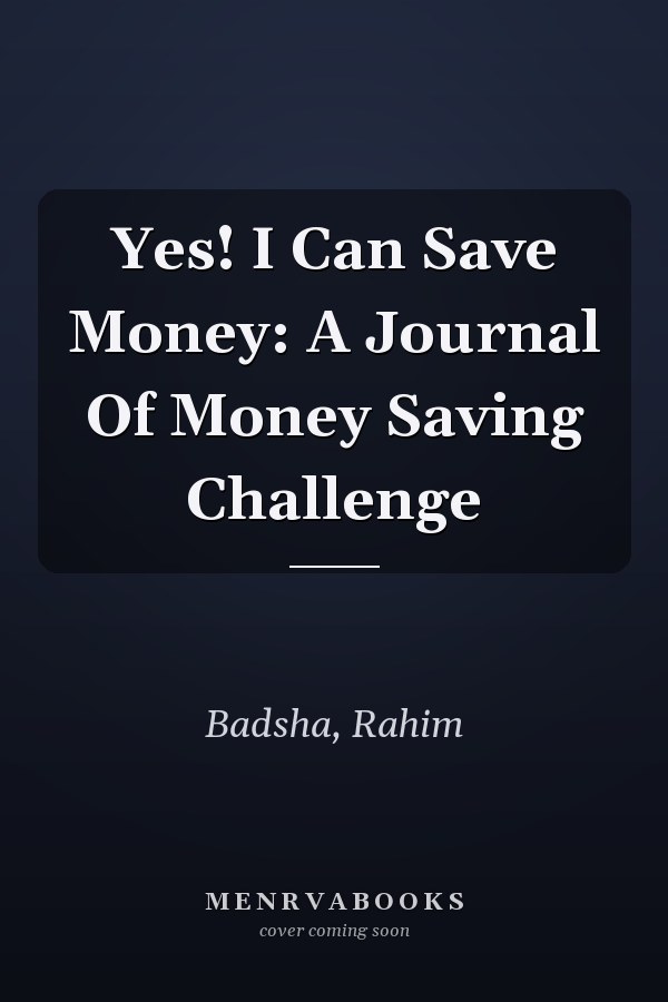 Yes! I Can Save Money: A Journal Of Money Saving Challenge