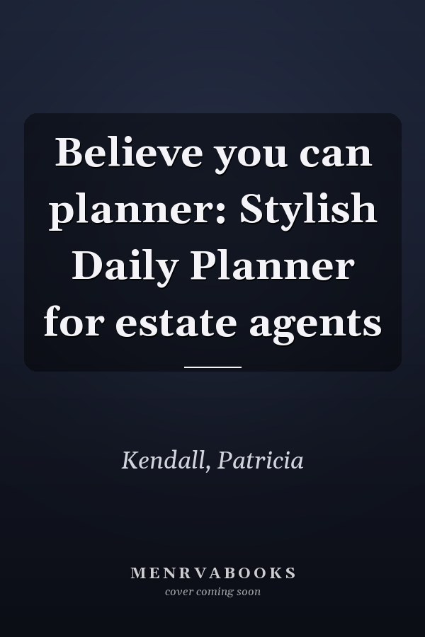 Believe you can planner: Stylish Daily Planner for estate agents