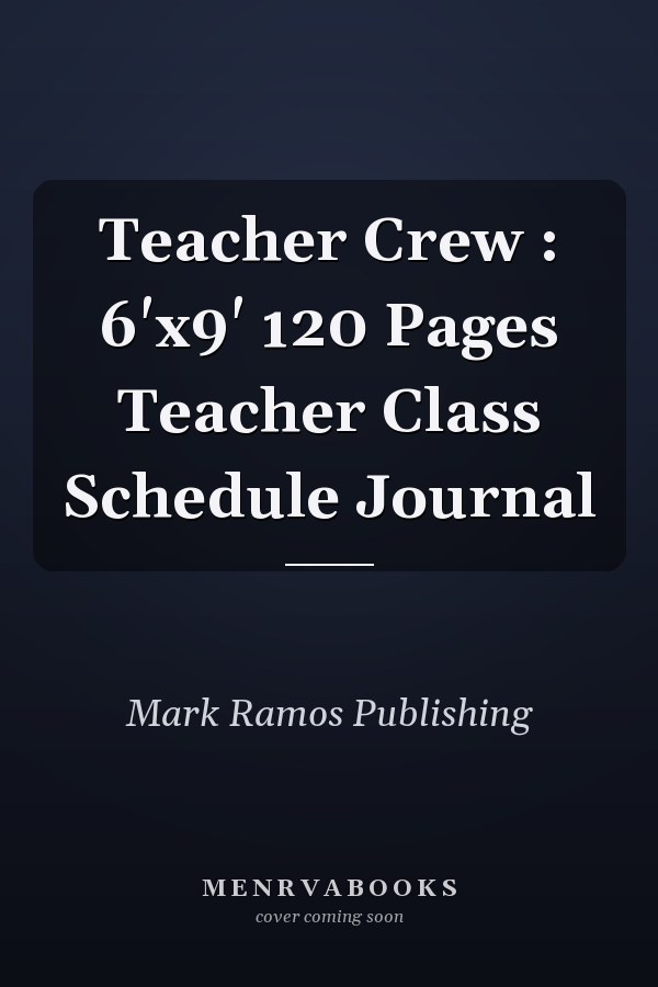 Teacher Crew : 6'x9' 120 Pages Teacher Class Schedule Journal