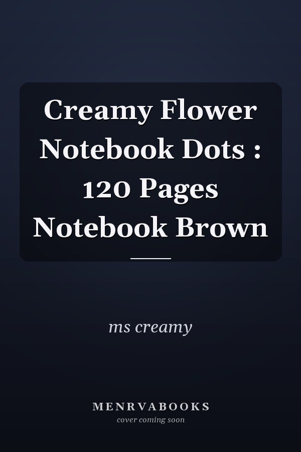 Creamy Flower Notebook Dots : 120 Pages Notebook Brown