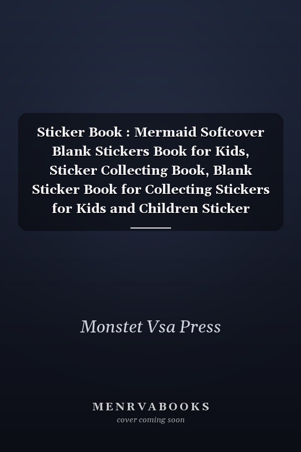 Sticker Book : Mermaid Softcover Blank Stickers Book for Kids, Sticker Collecting Book, Blank Sticker Book for Collecting Stickers for Kids and Children Sticker Storage Book As Well As Wonderful Birthday Gift for Your Minds with Book for Stickers Collection