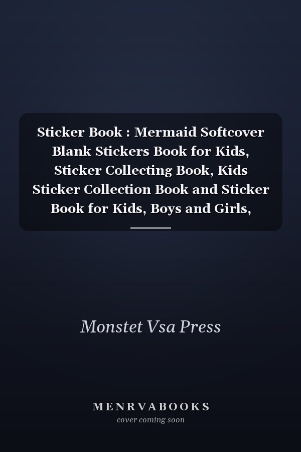 Sticker Book : Mermaid Softcover Blank Stickers Book for Kids, Sticker Collecting Book, Kids Sticker Collection Book and Sticker Book for Kids, Boys and Girls, Awesome Birthday Gift, Blank Sticker Collecting Album