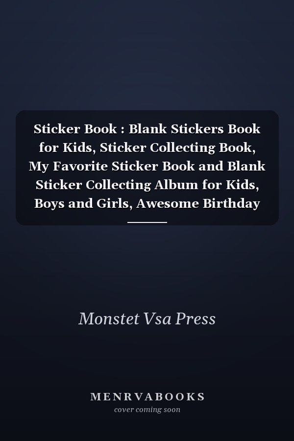 Sticker Book : Blank Stickers Book for Kids, Sticker Collecting Book, My Favorite Sticker Book and Blank Sticker Collecting Album for Kids, Boys and Girls, Awesome Birthday Gift, Activity Book with 120 Pages