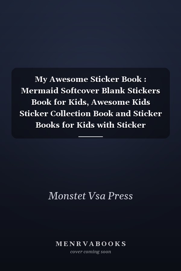My Awesome Sticker Book : Mermaid Softcover Blank Stickers Book for Kids, Awesome Kids Sticker Collection Book and Sticker Books for Kids with Sticker Notebook Blank Sticker Collecting Album and Blank Sticker Collecting Book for Kids, Children, Boys and Girls