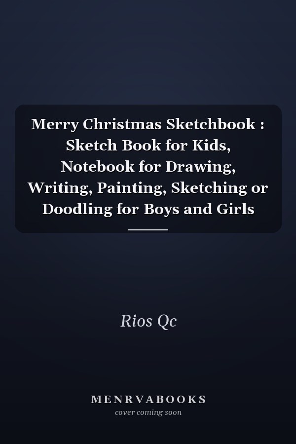 Merry Christmas Sketchbook : Sketch Book for Kids, Notebook for Drawing, Writing, Painting, Sketching or Doodling for Boys and Girls