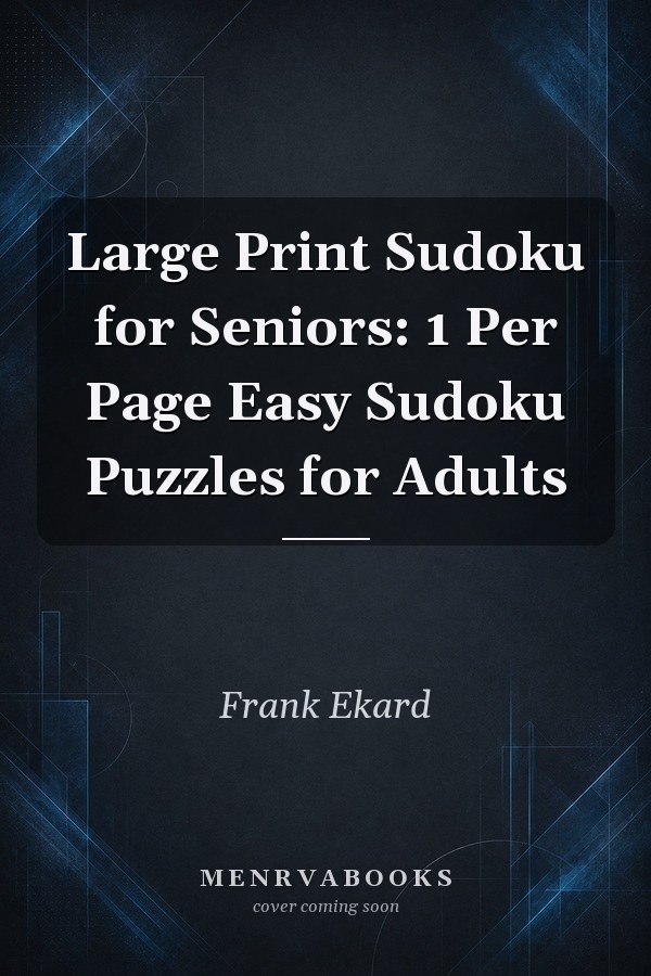 Large Print Sudoku for Seniors: 1 Per Page Easy Sudoku Puzzles for Adults