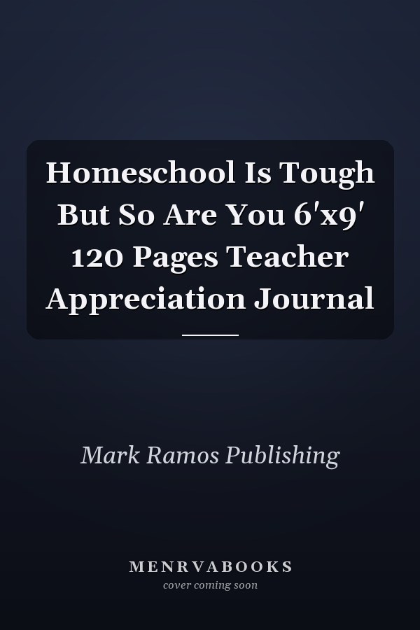 Homeschool Is Tough But So Are You 6'x9' 120 Pages Teacher Appreciation Journal