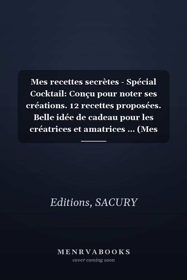 Mes recettes secrètes - Spécial Cocktail: Conçu pour noter ses créations. 12 recettes proposées. Belle idée de cadeau pour les créatrices et amatrices ... (Mes meilleurs cocktails) (French Edition)