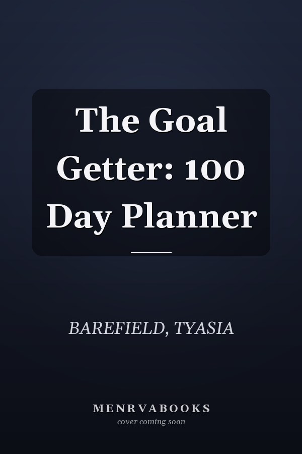 The Goal Getter: 100 Day Planner