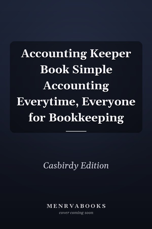 Accounting Keeper Book Simple Accounting Everytime, Everyone for Bookkeeping