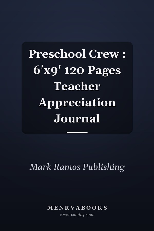 Preschool Crew : 6'x9' 120 Pages Teacher Appreciation Journal
