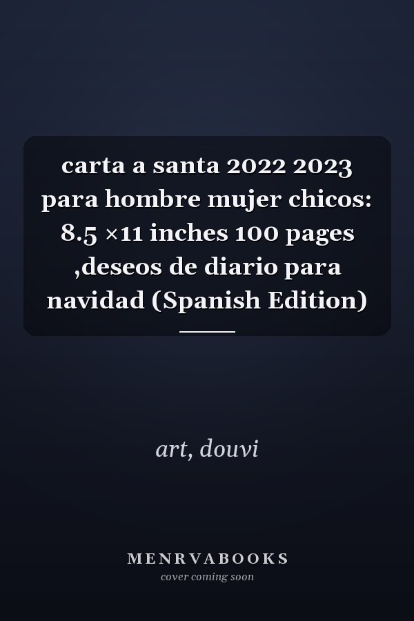 carta a santa 2022 2023 para hombre mujer chicos: 8.5 ×11 inches 100 pages ,deseos de diario para navidad (Spanish Edition)