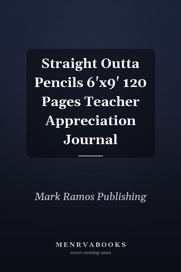 Straight Outta Pencils 6'x9' 120 Pages Teacher Appreciation Journal