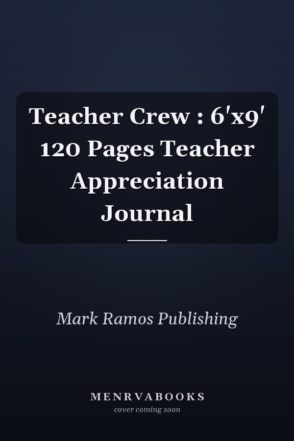 Teacher Crew : 6'x9' 120 Pages Teacher Appreciation Journal