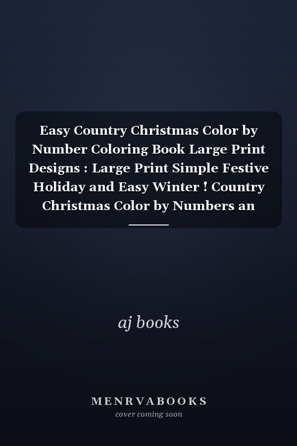 Easy Country Christmas Color by Number Coloring Book: Large Print Simple Festive Holiday and Easy Winter Country Christmas Color by Numbers