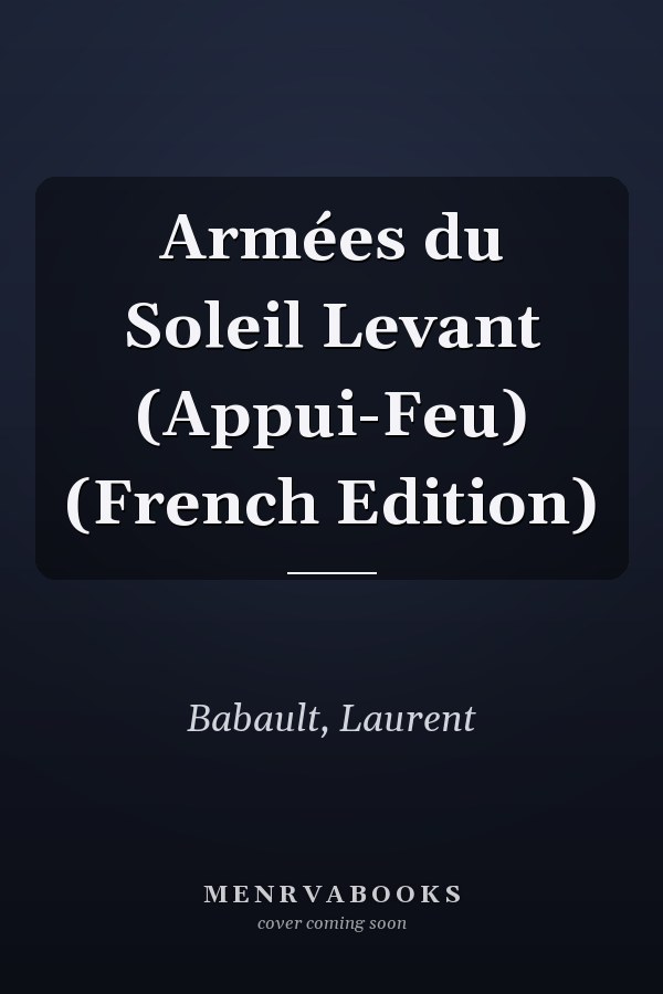 Armées du Soleil Levant (Appui-Feu) (French Edition)