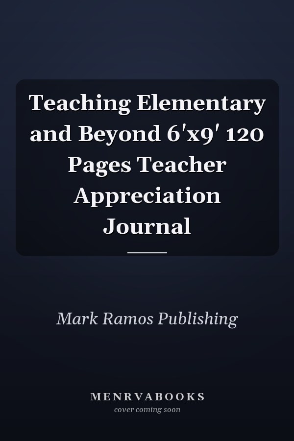 Teaching Elementary and Beyond 6'x9' 120 Pages Teacher Appreciation Journal