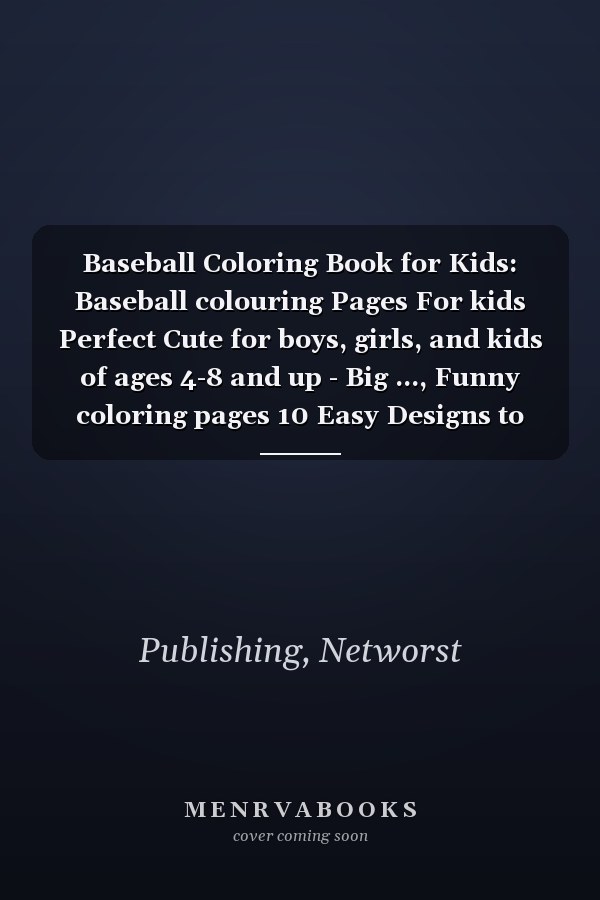 Baseball Coloring Book for Kids: Baseball colouring Pages For kids Perfect Cute for boys, girls, and kids of ages 4-8 and up - Big ..., Funny coloring pages 10 Easy Designs to Color