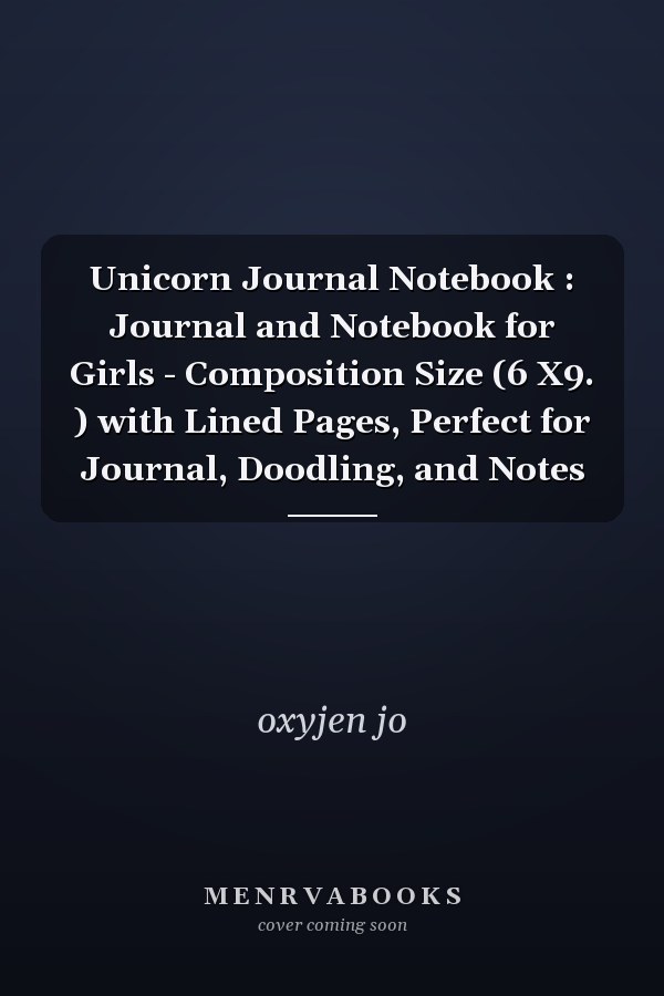 Unicorn Journal Notebook : Journal and Notebook for Girls - Composition Size (6 X9. ) with Lined Pages, Perfect for Journal, Doodling, and Notes