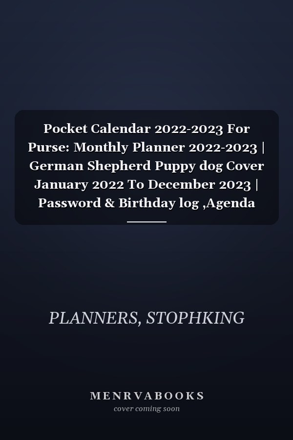 Pocket Calendar 2022-2023 For Purse: Monthly Planner 2022-2023 | German Shepherd Puppy dog Cover January 2022 To December 2023 | Password & Birthday log ,Agenda Organizer,Holiday US...