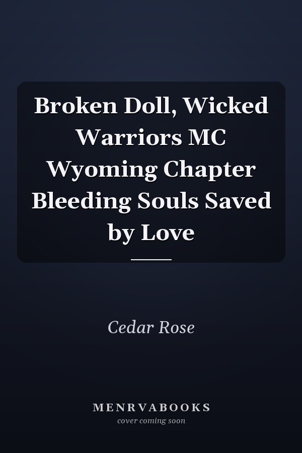 Broken Doll, Wicked Warriors MC Wyoming Chapter Bleeding Souls Saved by Love
