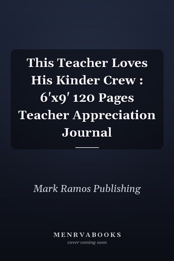 This Teacher Loves His Kinder Crew : 6'x9' 120 Pages Teacher Appreciation Journal