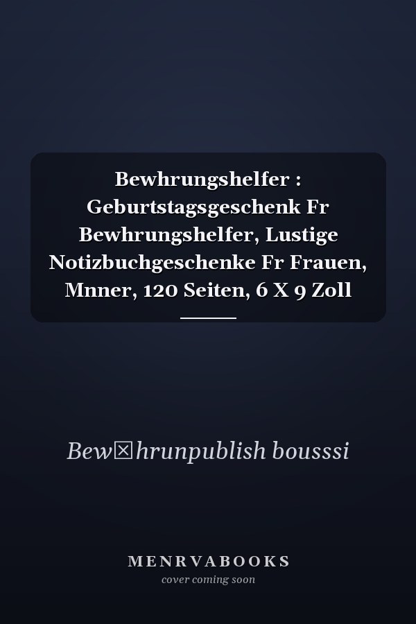 Bewhrungshelfer : Geburtstagsgeschenk Fr Bewhrungshelfer, Lustige Notizbuchgeschenke Fr Frauen, Mnner, 120 Seiten, 6 X 9 Zoll