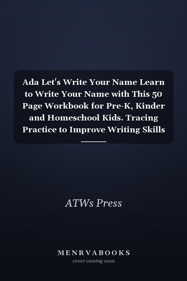 Ada Let's Write Your Name Learn to Write Your Name with This 50 Page Workbook for Pre-K, Kinder and Homeschool Kids. Tracing Practice to Improve Writing Skills for Children