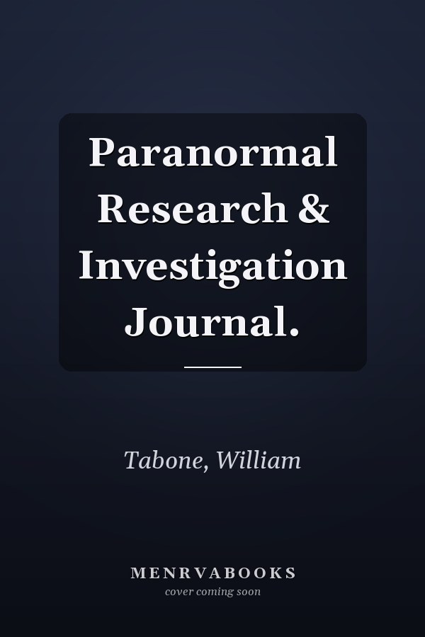 Paranormal Research & Investigation Journal.