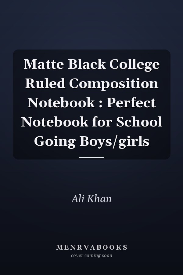 Matte Black College Ruled Composition Notebook : Perfect Notebook for School Going Boys/girls