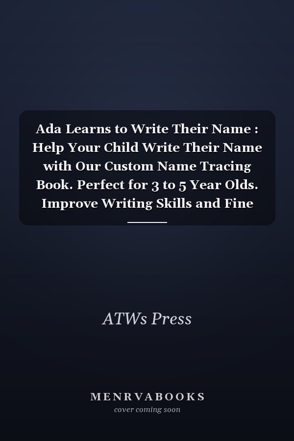 Ada Learns to Write Their Name : Help Your Child Write Their Name with Our Custom Name Tracing Book. Perfect for 3 to 5 Year Olds. Improve Writing Skills and Fine Motor Skills