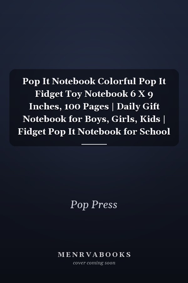 Pop It Notebook Colorful Pop It Fidget Toy Notebook 6 X 9 Inches, 100 Pages | Daily Gift Notebook for Boys, Girls, Kids | Fidget Pop It Notebook for School