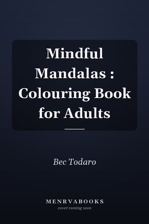 Mindful Mandalas : Colouring Book for Adults
