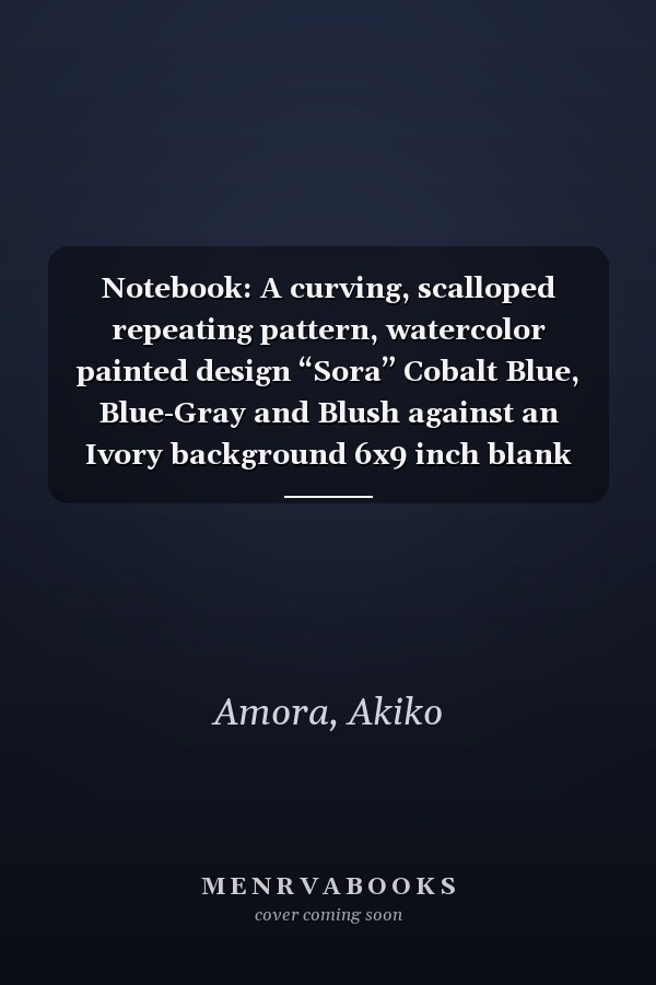 Notebook: A curving, scalloped repeating pattern, watercolor painted design “Sora” Cobalt Blue, Blue-Gray and Blush against an Ivory background 6x9 inch blank lined notebook with 150 pages