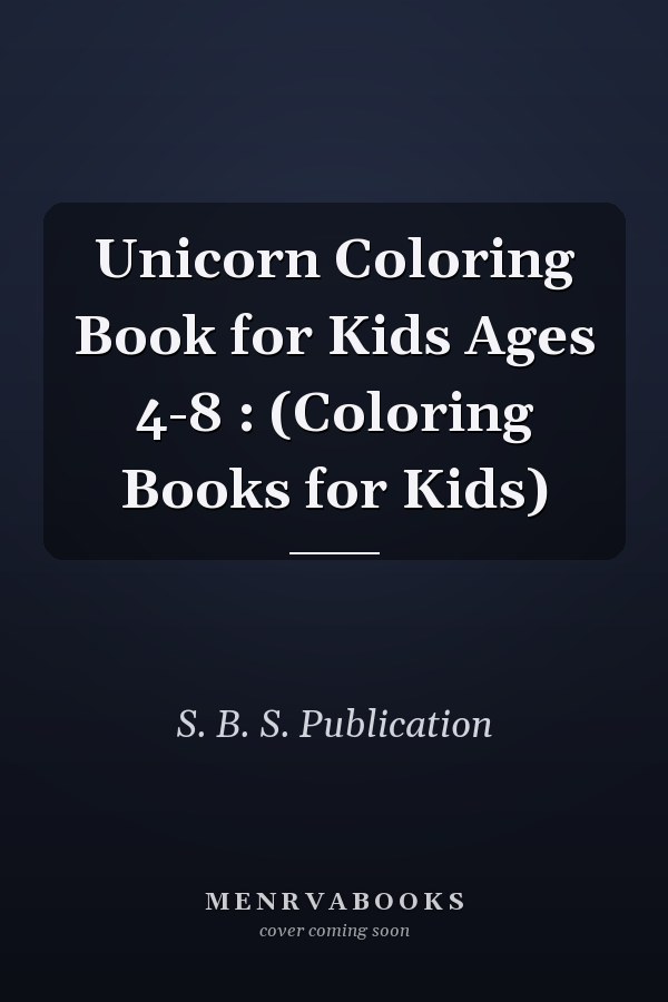 Unicorn Coloring Book for Kids Ages 4-8 : (Coloring Books for Kids)