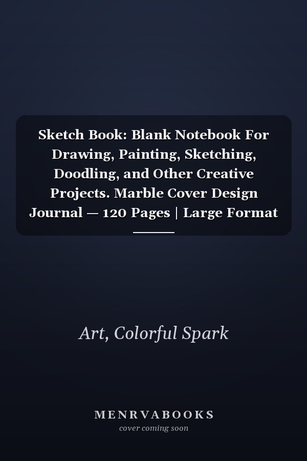 Sketch Book: Blank Notebook For Drawing, Painting, Sketching, Doodling, and Other Creative Projects. Marble Cover Design Journal — 120 Pages | Large Format 8.5 x 11 Inches