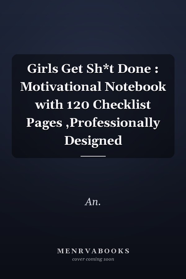 Girls Get Sh*t Done: Motivational Notebook with 120 Checklist Pages