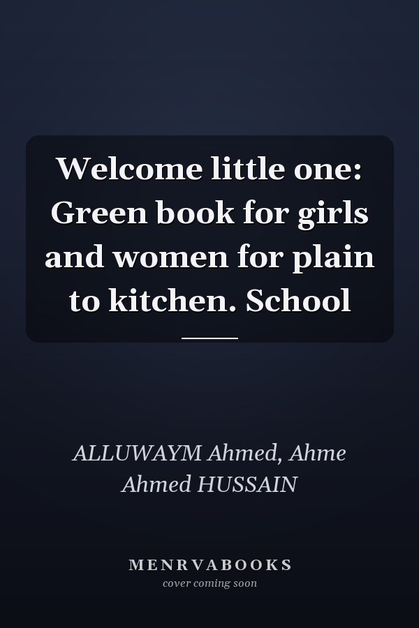Welcome little one: Green book for girls and women for plain to kitchen. School