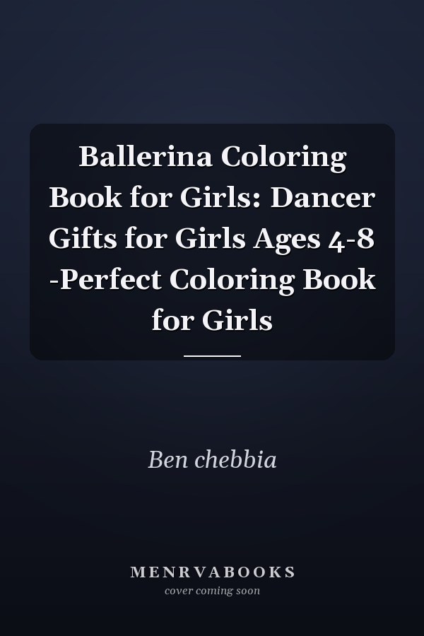 Ballerina Coloring Book for Girls: Dancer Gifts for Girls Ages 4-8 -Perfect Coloring Book for Girls