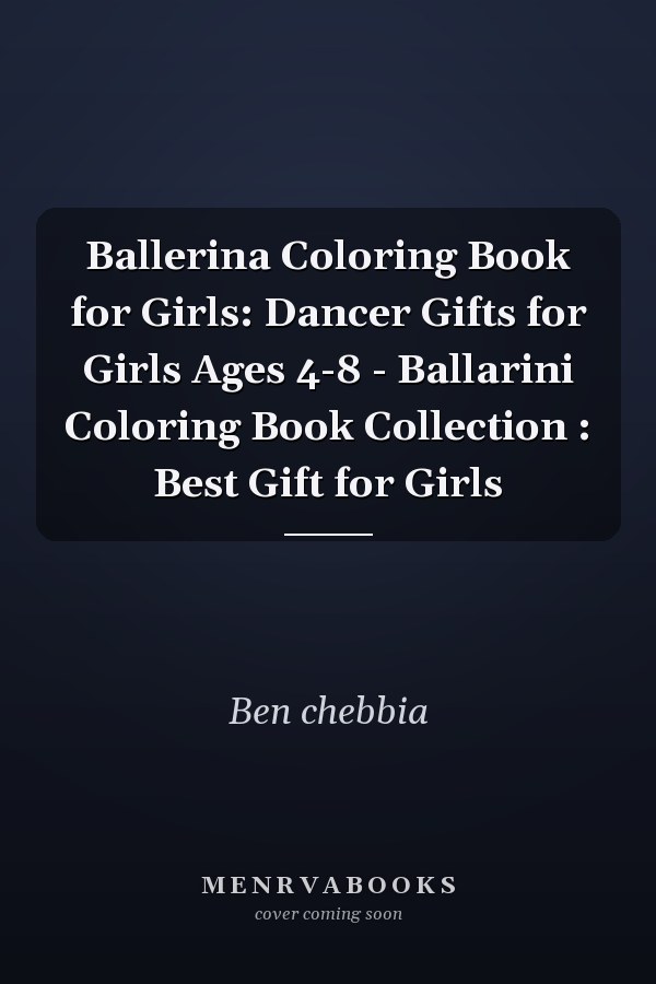 Ballerina Coloring Book for Girls: Dancer Gifts for Girls Ages 4-8 - Ballarini Coloring Book Collection : Best Gift for Girls