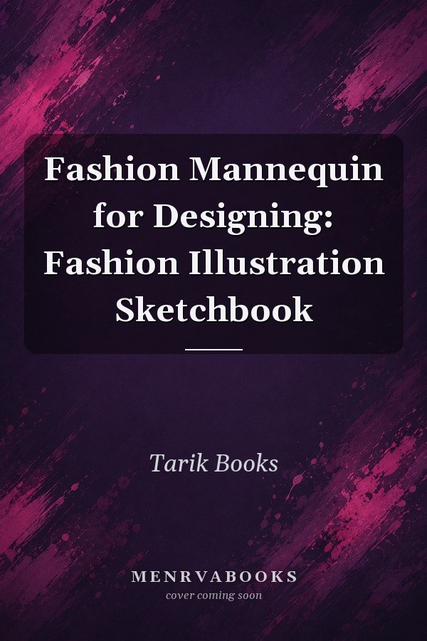 Fashion Mannequin for Designing: Fashion Illustration Sketchbook