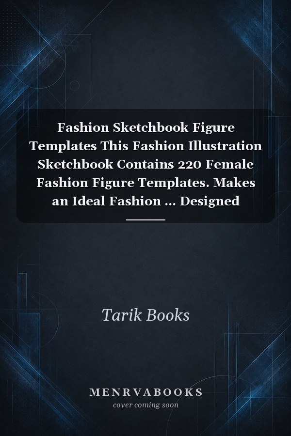 Fashion Sketchbook Figure Templates This Fashion Illustration Sketchbook Contains 220 Female Fashion Figure Templates. Makes an Ideal Fashion ... Designed Fashion Croquis Fashion Templates