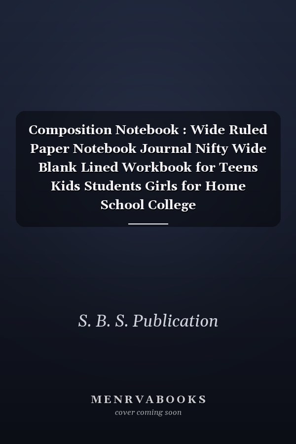 Composition Notebook : Wide Ruled Paper Notebook Journal Nifty Wide Blank Lined Workbook for Teens Kids Students Girls for Home School College