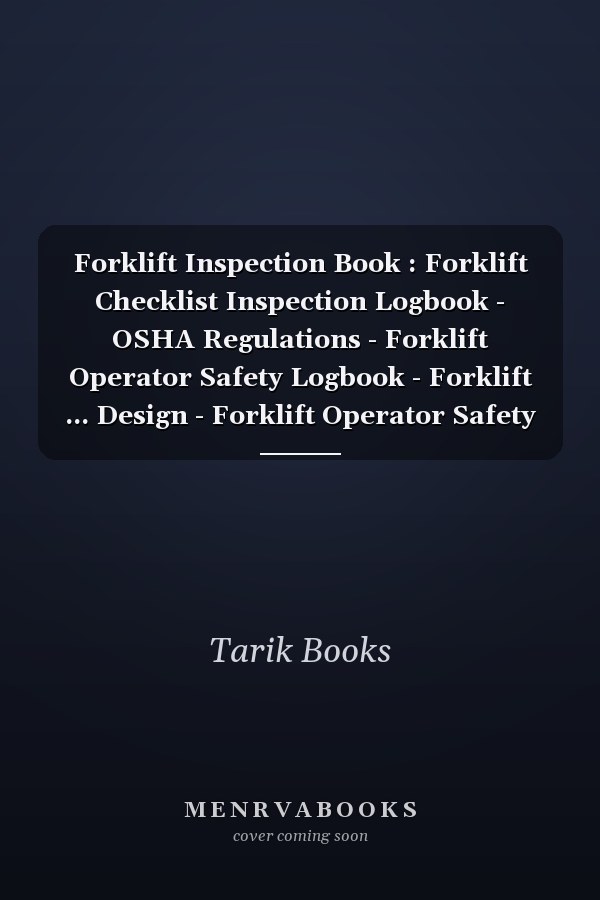 Forklift Inspection Book : Forklift Checklist Inspection Logbook - OSHA Regulations - Forklift Operator Safety Logbook - Forklift ... Design - Forklift Operator Safety Logbook