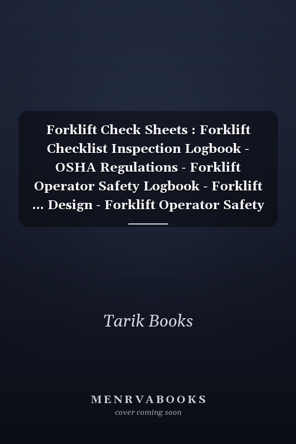 Forklift Check Sheets : Forklift Checklist Inspection Logbook - OSHA Regulations - Forklift Operator Safety Logbook - Forklift ... Design - Forklift Operator Safety Logbook