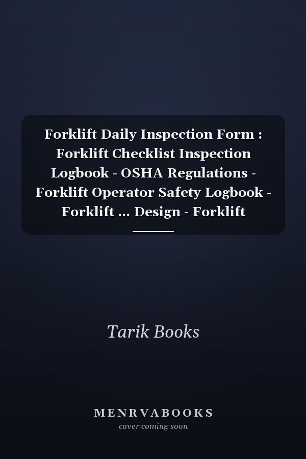 Forklift Daily Inspection Form : Forklift Checklist Inspection Logbook - OSHA Regulations - Forklift Operator Safety Logbook - Forklift ... Design - Forklift Operator Safety Logbook